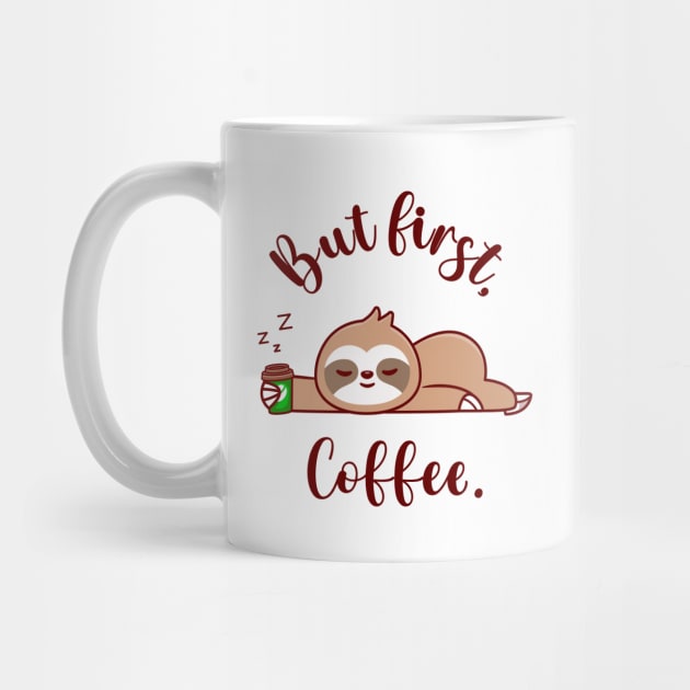 Cute Sloth Sleeping with Coffee Cup, But First Coffee by Daily Design